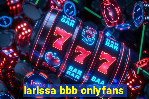 larissa bbb onlyfans